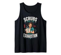 Scrubs Hide the Exhaustion Nurse Humor Tank Top