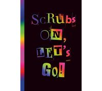Scrubs On, Let’s Go!: Funny Healthcare Worker Notebook | Plain Blank Lined Journal for Notes, Shift Reflections, Tasks & Daily Organization | Gift for Nurses, Therapists & Medical Staff