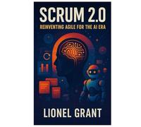Scrum 2.0: Reinventing Agile for the AI Era