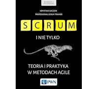 Scrum i nie tylko. Teoria i praktyka w metodach Agile