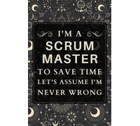 Scrum Master Gifts: Blank Lined Notebook Journal, a Funny and Appreciation Thank You Gift for Scrum Masters to Write in
