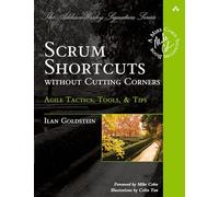 Scrum Shortcuts without Cutting Corners: Agile Tactics, Tools, & Tips (Addison-Wesley Signature Series (Cohn))