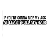 SCSHY Car Sticker 20.3 * 4.1Cm You'Re Gonna Ride My Ass Pull Hair Funny Car Styling Decal Car Body Stickers Black/Silver