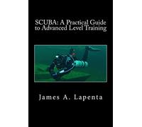 SCUBA: A Practical Guide to Advanced Level Training: Volume 2