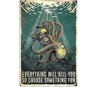 Scuba Diver and Octopus Fight Poster Metal Tin Sign, Everything Will Kill You, So Choose Something Interesting Chic Art Tavern Garage Man Cave Club Novel Bathroom Toilet Wall Decoration 5.5X8Inch