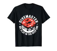 Scuba Diver Diving, Divemaster We Play in The Deep End T-Shirt