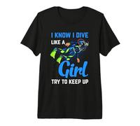Scuba Diver Diving I Know I Dive Like A Girl Try to Keep Up Premium T-Shirt
