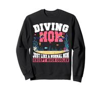 Scuba Diver Girl Mom Mother Diving Mom Just Like A Normal Sweatshirt
