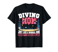 Scuba Diver Girl Mom Mother Diving Mom Just Like A Normal T-Shirt