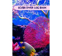 Scuba Diver Log Book: Divers Log for your deep sea adventures: A Divers Log for your deep sea adventures. Ideal gift for safe training and open water diving. Track & record 110+ Dives.