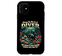 Scuba Diving Always Be Nice To A Diver We Know Places Where Case for iPhone 11
