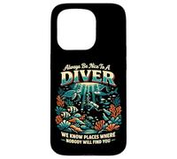 Scuba Diving Always Be Nice To A Diver We Know Places Where Case for iPhone 15 Pro