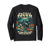 Scuba Diving Always Be Nice to A Diver We Know Places Where Long Sleeve T-Shirt