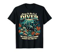 Scuba Diving Always Be Nice to A Diver We Know Places Where T-Shirt