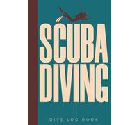 Scuba Diving Dive Log Book: Hardcover & Hardback Scuba Diving Log Book - Certified Diver Log - Scuba Gifts - Scuba Diver Log Book - Track And Record 100 Dives