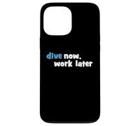 Scuba Diving - Dive now, work later Case for iPhone 13 Pro Max