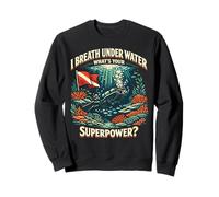 Scuba Diving Diver I Breath Under Water What's Your Sweatshirt
