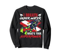 Scuba Diving Diver I Breath Under Water What's Your Sweatshirt