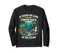 Scuba Diving Diver If Found On Land Please Throw Back in The Long Sleeve T-Shirt