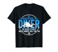 Scuba Diving Diver We Know Places Where Nobody Will Find You T-Shirt