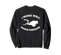Scuba Diving I Work Well Under Pressure Sweatshirt