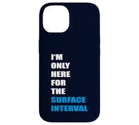 Scuba Diving - I'm only here or the Surface Interval Case for iPhone 14