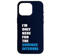 Scuba Diving - I'm only here or the Surface Interval Case for iPhone 16 Pro