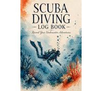 Scuba Diving Log Book: 100 Dive Logbook for Certified & Beginner Divers | Track Depth, Time, Equipment, Marine Life & Certifications | PADI Training Journal | Scuba Diving Gift for Men & Women