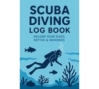 Scuba Diving Log Book: Designed to record up to 100 dives. Track dive sites, depths, conditions, and notes while creating a lasting record the perfect companion for any diver.