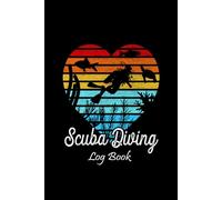 Scuba Diving Log Book: Dive Journal. Easy to Use Logbook with User Guide. Perfect for Professional & Amateur Divers, for Beginners, Adults, Men, and Kids, with Clear Pages to Record Every Dive