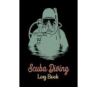 Scuba Diving Log Book: Dive Journal. Easy to Use Logbook with User Guide. Perfect for Professional & Amateur Divers, for Beginners, Adults, Men, and Kids, with Clear Pages to Record Every Dive