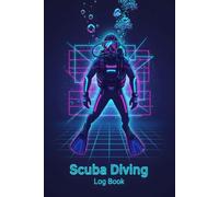Scuba Diving Log Book: Dive Journal. Easy to Use Logbook with User Guide. Perfect for Professional & Amateur Divers, for Beginners, Adults, Men, and Kids, with Clear Pages to Record Every Dive