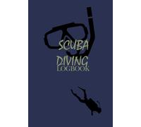 Scuba Diving Log Book Track & Record 110+ Dives (The Ultimate Navy Blue Scuba Diver’s Collection (6* 9", 120 Pages))