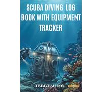Scuba Diving Log Book With Equipment Tracker: Essential Ocean Exploration Journal And Underwater Gear Maintenance Record For Certified Divers Marine Biologists And Snorkeling Enthusiasts