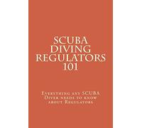 SCUBA Diving Regulators 101: Every thing any SCUBA Diver needs to know about Regulators