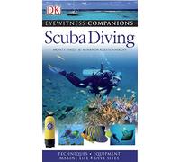Scuba Diving: Techniques, Equipment, Marine Life, Dive Sites (Eyewitness Companions)