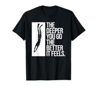 Scuba Diving, The Deeper You Go The Better It Feels T-Shirt