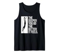 Scuba Diving, The Deeper You Go The Better It Feels Tank Top