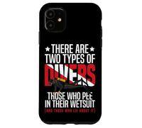Scuba Diving There Are Two Types Of Divers Those Who Pee In Case for iPhone 11