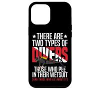 Scuba Diving There Are Two Types Of Divers Those Who Pee In Case for iPhone 12 Pro Max