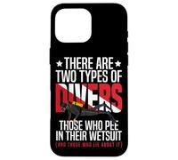 Scuba Diving There Are Two Types Of Divers Those Who Pee In Case for iPhone 16 Pro Max
