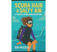 Scuba Hair & Salty Air : A Tropical Word Search Adventure: 55 Easy-To-Read Word Search Puzzles for Scuba Divers, Ocean Lovers, and Beach Vacation | 6x9 size | Gifts for Relaxation |