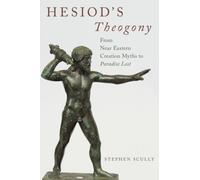 Hesiod's Theogony From Near Eastern Creation Myths to Paradise ... 9780190253967