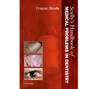 Scully's Handbook of Medical Problems in Dentistry