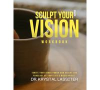 Sculpt Your Vision: '25N25' Workbook: Ignite Your Inner Power and Sculpt the Forecast of Your Life’s Masterpiece
