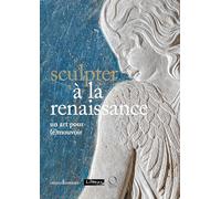 Sculpter a la Renaissance: Un art pour (e)mouvoir : Renaissance Sculpture: An Art to Persuade