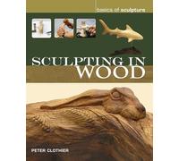 Sculpting in Wood: The Basics of Sculpture