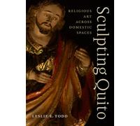 Sculpting Quito: Religious Art Across Domestic Spaces