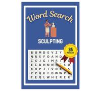 Sculpting Word Search Puzzle Book: Easy to read print | 6x9 inches | 35 Puzzles, 315 Words, 53 Pages | Learn about Sculpting| Gift for Sculpting ... Vacations, Road Trips, Holidays, & Free Time