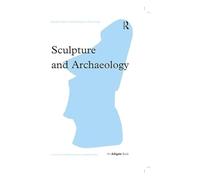 Sculpture and Archaeology (Subject/Object: New Studies in Sculpture)
